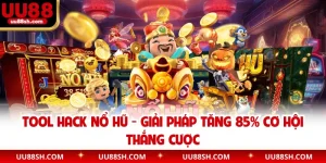 Tool Hack Nổ Hũ - Giải Pháp Tăng 85% Cơ Hội Thắng Cược