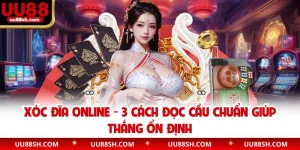Xóc Đĩa Online - 3 Cách Đọc Cầu Chuẩn Giúp Thắng Ổn Định